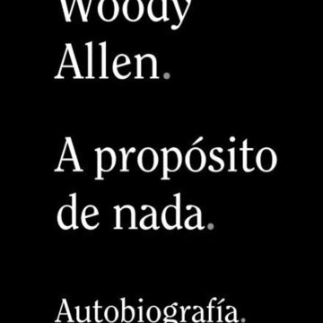 A propósito de nada, memorias de Woody Allen